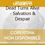 Dead Turns Alive - Salvation & Despair cd
