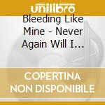 Bleeding Like Mine - Never Again Will I Dream cd