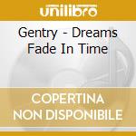 Gentry - Dreams Fade In Time cd