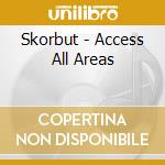 Skorbut - Access All Areas cd