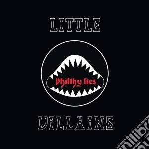 (LP Vinile) Little Villains - Philthy Lies lp vinile di Little Villains