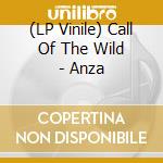 (LP Vinile) Call Of The Wild - Anza vinile