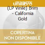 (LP Vinile) Brim - California Gold vinile