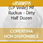 (LP Vinile) Mf Ruckus - Dirty Half Dozen vinile