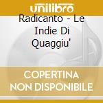 Radicanto - Le Indie Di Quaggiu' cd musicale