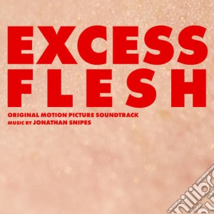 Jonathan Snipes - Excess Flesh / O.S.T. cd musicale di Jonathan Snipes