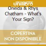 Oneida & Rhys Chatham - What's Your Sign? cd