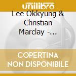 Lee Okkyung & Christian Marclay - Amalgam cd musicale