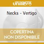 Necks - Vertigo cd musicale di Necks