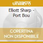 Elliott Sharp - Port Bou cd