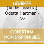 (Audiocassetta) Odetta Hartman - 222 cd