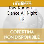 Ray Ramon - Dance All Night Ep cd