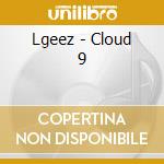 Lgeez - Cloud 9 cd