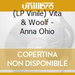 (LP Vinile) Vita & Woolf - Anna Ohio vinile