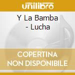 Y La Bamba - Lucha cd musicale