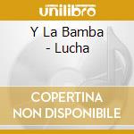 Y La Bamba - Lucha cd