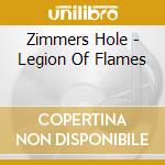 Zimmers Hole - Legion Of Flames cd