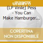 (LP Vinile) Pess - You Can Make Hamburger Yourself vinile