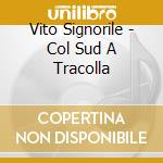 Vito Signorile - Col Sud A Tracolla cd