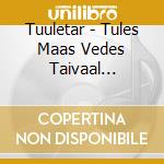 Tuuletar - Tules Maas Vedes Taivaal (Reissue) cd