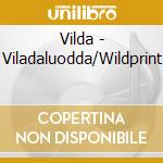 Vilda - Viladaluodda/Wildprint cd