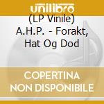 (LP Vinile) A.H.P. - Forakt, Hat Og Dod vinile