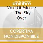 Void Of Silence - The Sky Over cd musicale di Void Of Silence