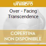 Over - Facing Transcendence cd