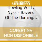 Howling Void / Nyss - Ravens Of The Burning God cd