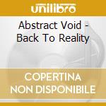 Abstract Void - Back To Reality cd