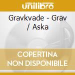 Gravkvade - Grav / Aska cd