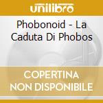 Phobonoid - La Caduta Di Phobos