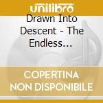 Drawn Into Descent - The Endless Endeavour cd musicale di Drawn Into Descent