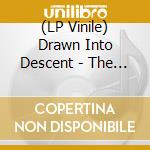 (LP Vinile) Drawn Into Descent - The Endless Endeavour lp vinile di Drawn Into Descent