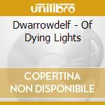 Dwarrowdelf - Of Dying Lights cd