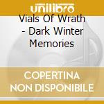 Vials Of Wrath - Dark Winter Memories cd