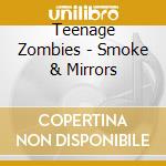 Teenage Zombies - Smoke & Mirrors