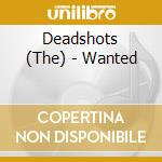 Deadshots (The) - Wanted cd