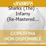 Sharks (The) - Infamy (Re-Mastered And Expanded Edition) cd musicale