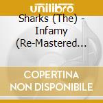 Sharks (The) - Infamy (Re-Mastered And Expanded Edition) cd