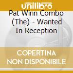 Pat Winn Combo (The) - Wanted In Reception cd