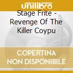 Stage Frite - Revenge Of The Killer Coypu cd musicale