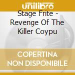 Stage Frite - Revenge Of The Killer Coypu cd