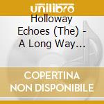 Holloway Echoes (The) - A Long Way From London cd