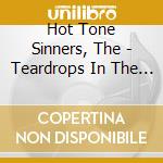 Hot Tone Sinners, The - Teardrops In The Dark cd musicale