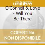 O'Connell & Love - Will You Be There cd