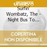 Surfin' Wombatz, The - Night Bus To Skaro cd