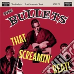 Bullets, The - That Screamin' Beat cd
