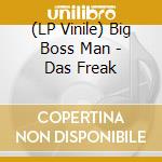 (LP Vinile) Big Boss Man - Das Freak vinile