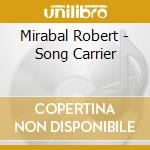 Mirabal Robert - Song Carrier cd musicale di Robert Mirabal